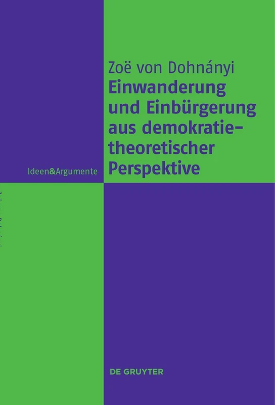 Einwanderung und Einbürgerung aus demokratietheoretischer Perspektive (Ideen & Argumente)
