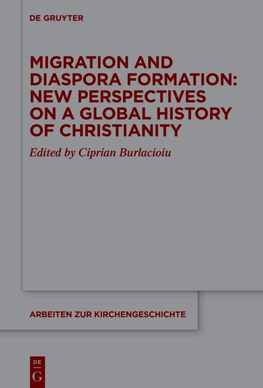 Migration and Diaspora Formation: New Perspectives on a Global History of Christianity: 152 (Arbeiten zur Kirchengeschichte, 152) - Image 1