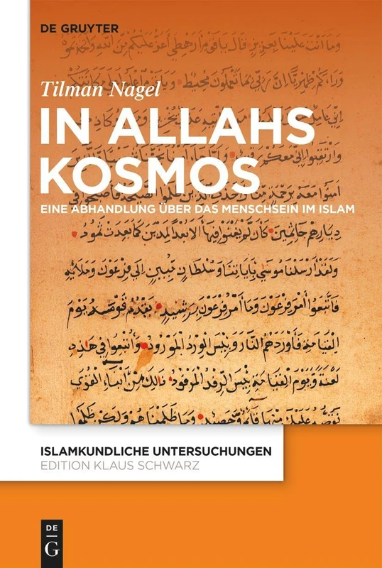 In Allahs Kosmos: Eine Abhandlung über das Menschsein im Islam: 349 (Islamkundliche Untersuchungen, 349)