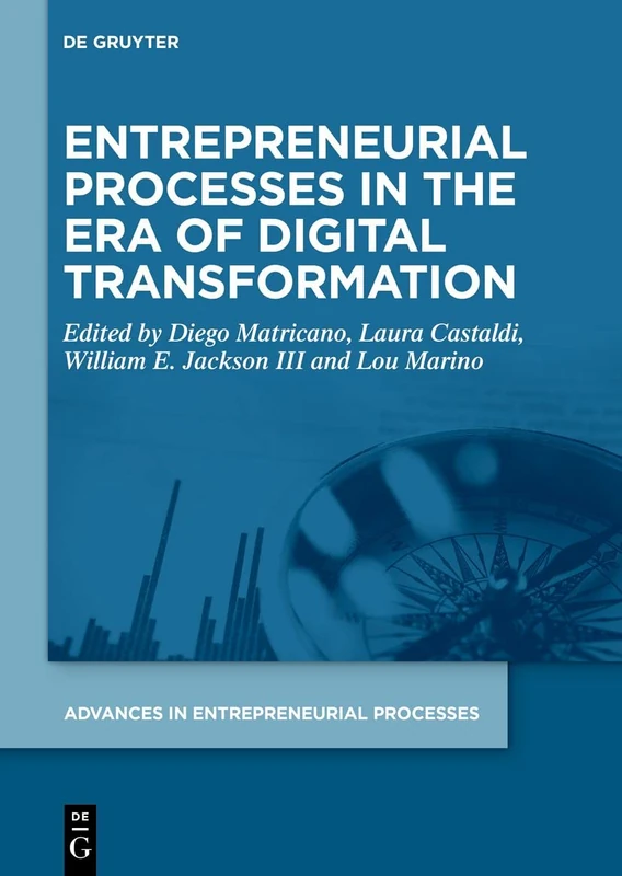 Entrepreneurial Processes in the Era of Digital Transformation: 1 (Advances in Entrepreneurial Processes, 1)