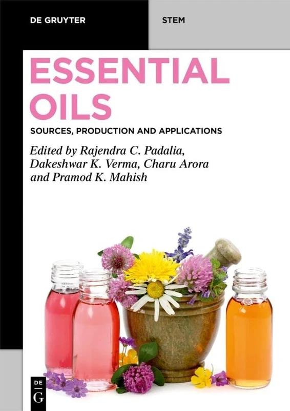 Essential Oils: Sources, Production and Applications (De Gruyter STEM)