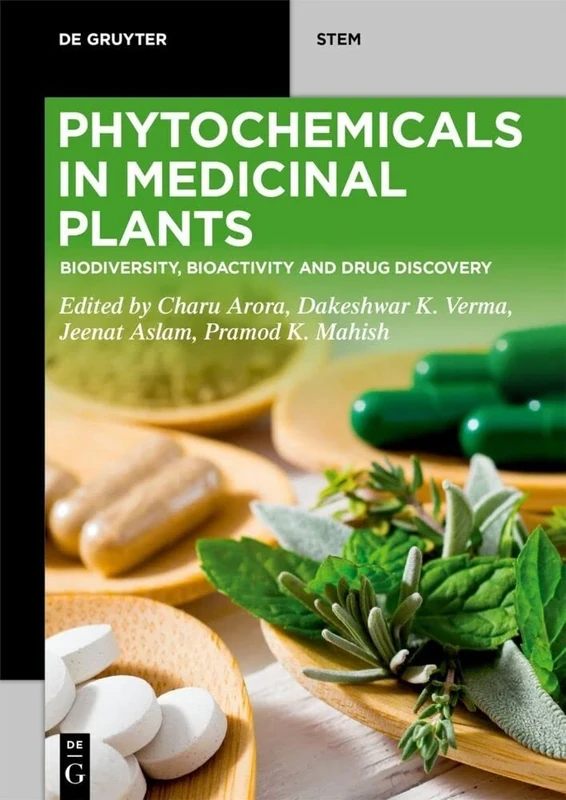Phytochemicals in Medicinal Plants: Biodiversity, Bioactivity and Drug Discovery (De Gruyter STEM)