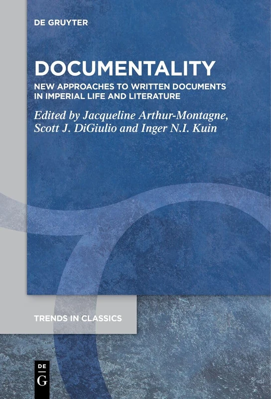 Documentality: New Approaches to Written Documents in Imperial Life and Literature: 132 (Trends in Classics - Supplementary Volumes, 132) - Image 1