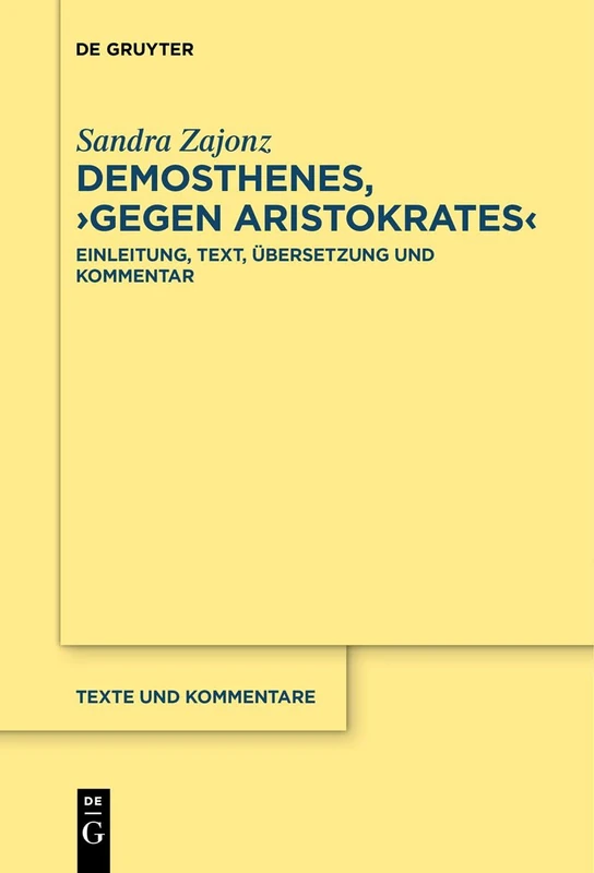 Demosthenes, >Gegen Aristokrates<: Text, Übersetzung, Einleitung und Kommentar: 71 (Texte Und Kommentare)