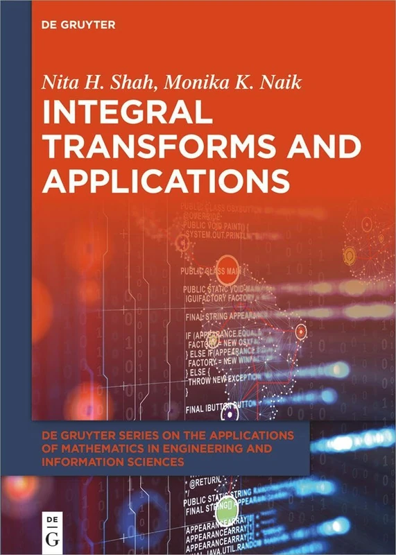 Integral Transforms and Applications: 13 (De Gruyter Series on the Applications of Mathematics in Engineering and Information Sciences, 13)