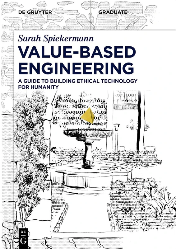 Value-Based Engineering: A Guide to Building Ethical Technology for Humanity (De Gruyter Textbook) - Image 1