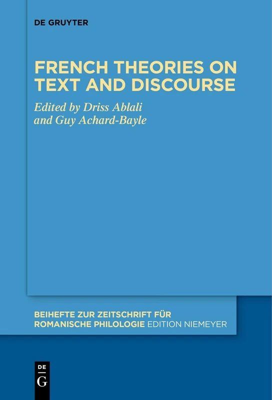 French theories on text and discourse: 473 (Beihefte zur Zeitschrift fur Romanische Philologie, 473)