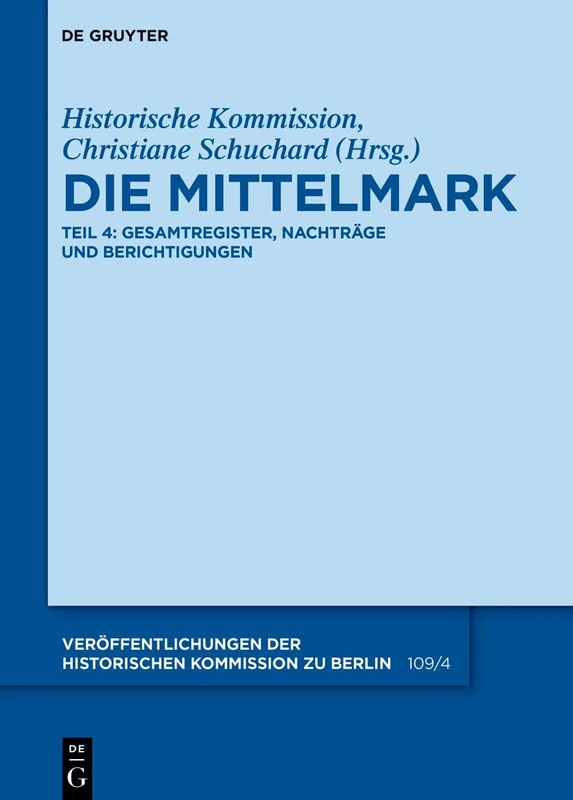Die Mittelmark / Teil 4: Gesamtregister, Nachträge und Berichtigungen: 109 (Veröffentlichungen der Historischen Kommission Zu Berlin)