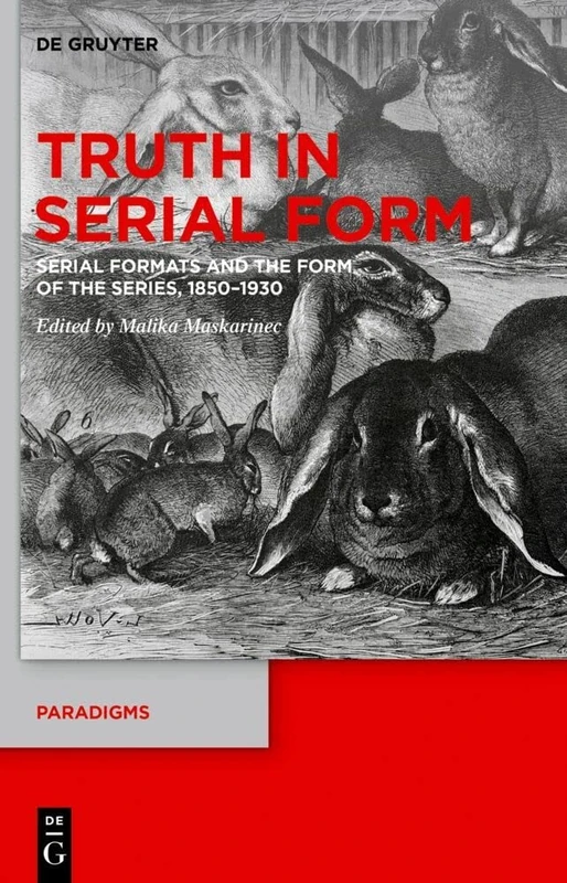 Truth in Serial Form: Serial Formats and the Form of the Series, 1850–1930: 15 (Paradigms, 15)