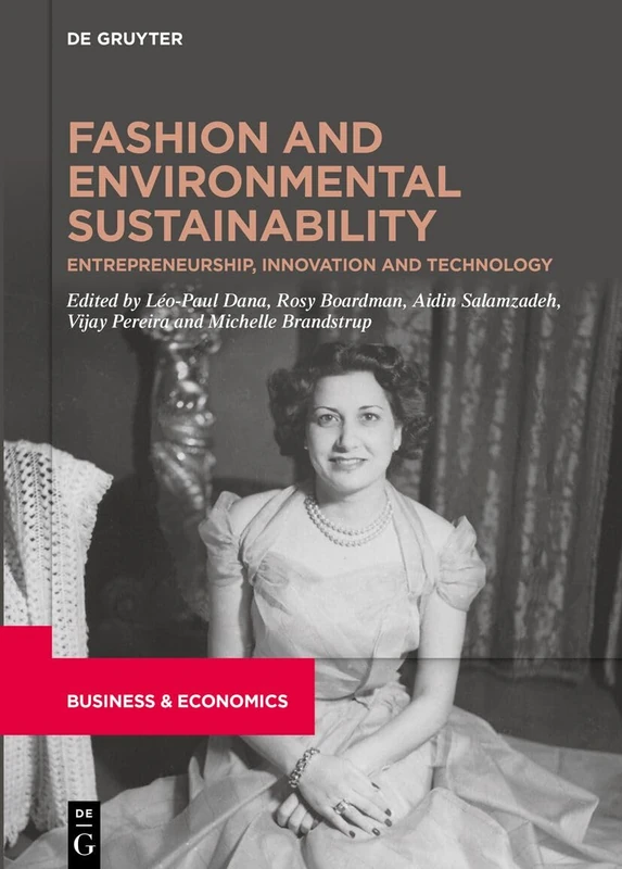 Fashion and Environmental Sustainability: Entrepreneurship, Innovation and Technology (De Gruyter Handbooks)