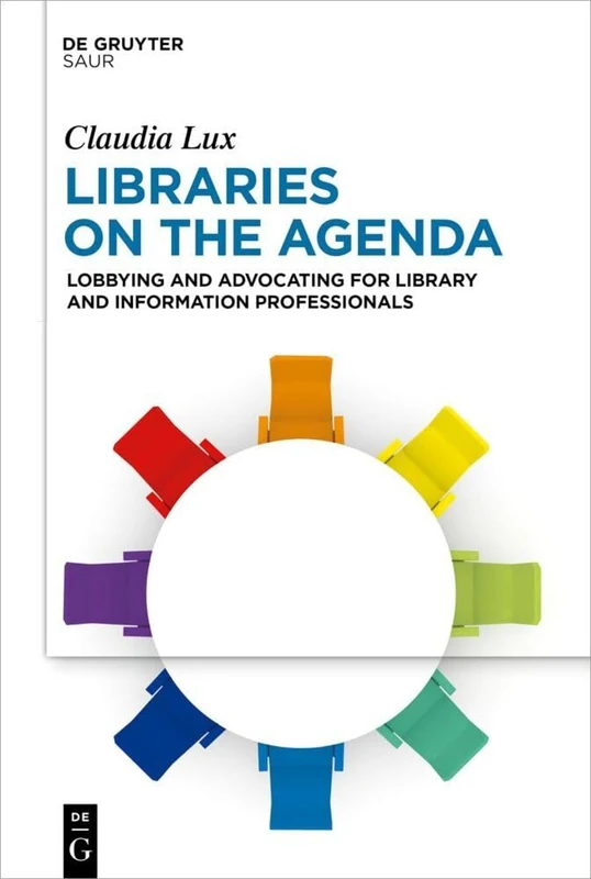 Libraries on the Agenda: Lobbying and Advocating for Library and Information Professionals: 185 (IFLA Publications, 185)