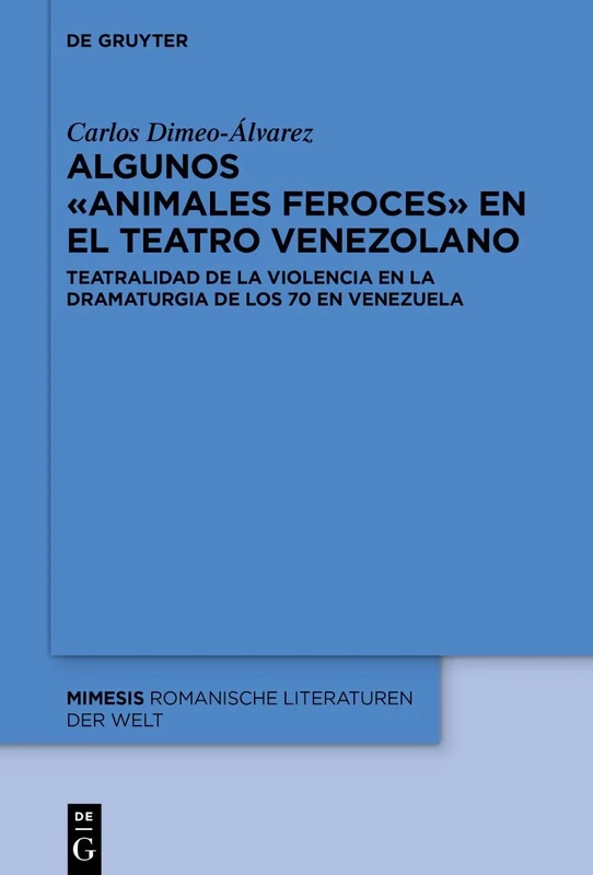 Algunos «animales feroces» en el teatro venezolano: Teatralidad de la violencia en la dramaturgia de los 70 en Venezuela: 98 (Mimesis, 98) - Image 1