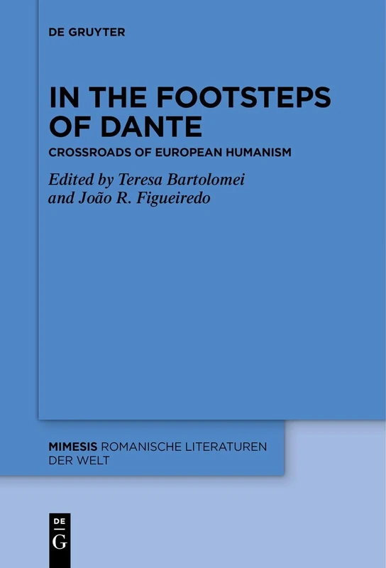 In the Footsteps of Dante: Crossroads of European Humanism: 99 (Mimesis, 99)