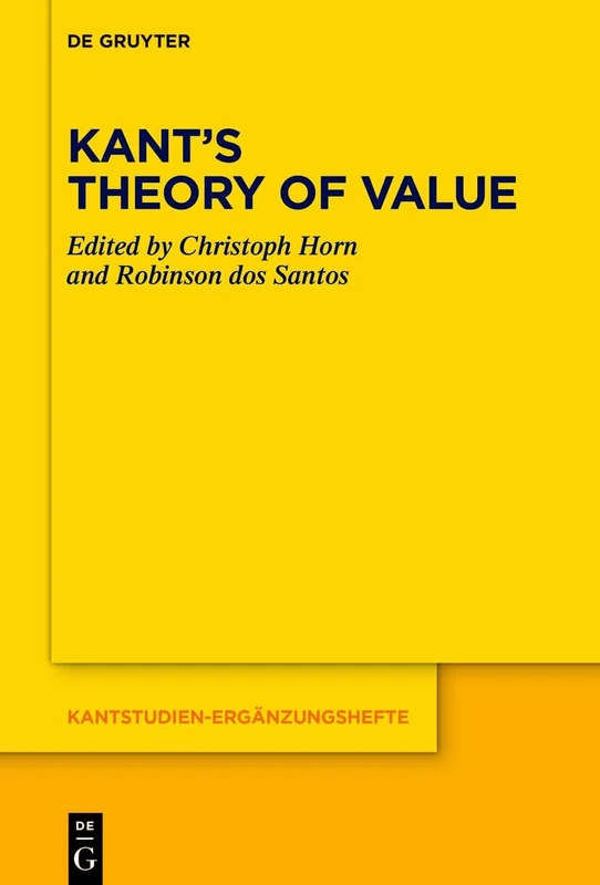 Kant’s Theory of Value: 219 (Kantstudien-Erganzungshefte, 219)