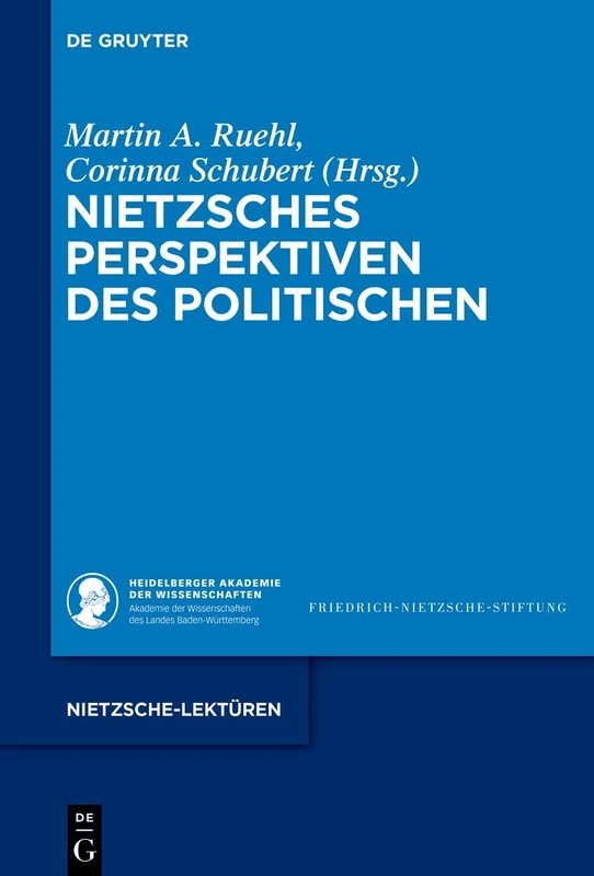 Nietzsches Perspektiven des Politischen: Größe Und Grenzen: 8 (Nietzsche-Lektüren)