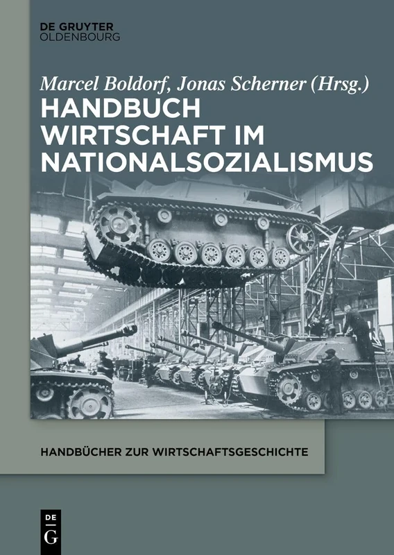 Handbuch Wirtschaft im Nationalsozialismus (Handbücher Zur Wirtschaftsgeschichte)