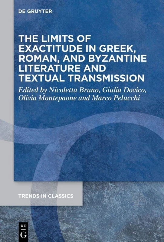 De Gruyter - The Limits of Exactitude in Greek and Roman Lit