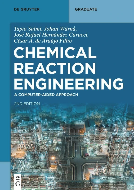 Chemical Reaction Engineering: A Computer-Aided Approach (De Gruyter Textbook)