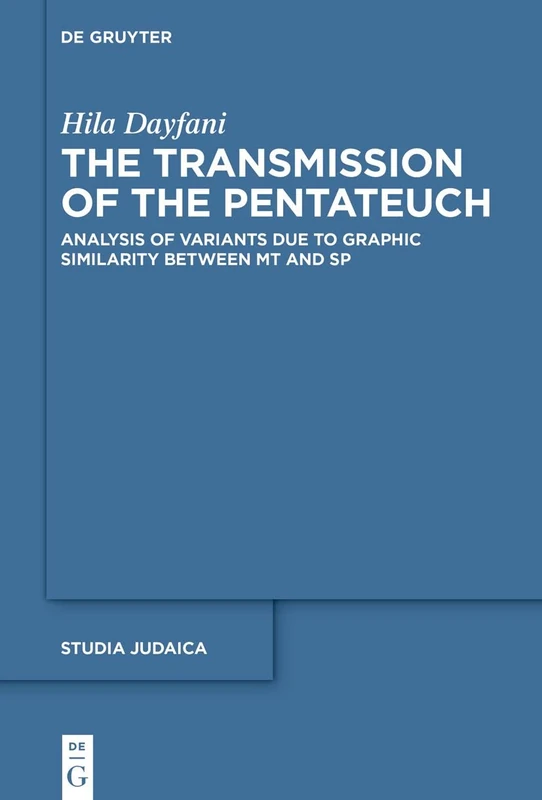 The Transmission of the Pentateuch: Analysis of Variants Due to Graphic Similarity between MT and SP: 13 (Studia Samaritana, 13)