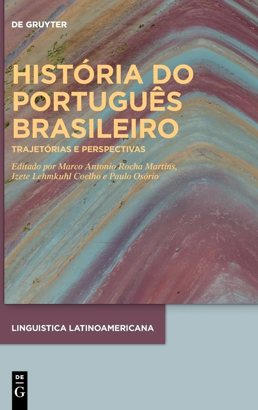 História Do Português Brasileiro: Trajetórias E Perspectivas: 3 (Linguistica Latinoamericana)