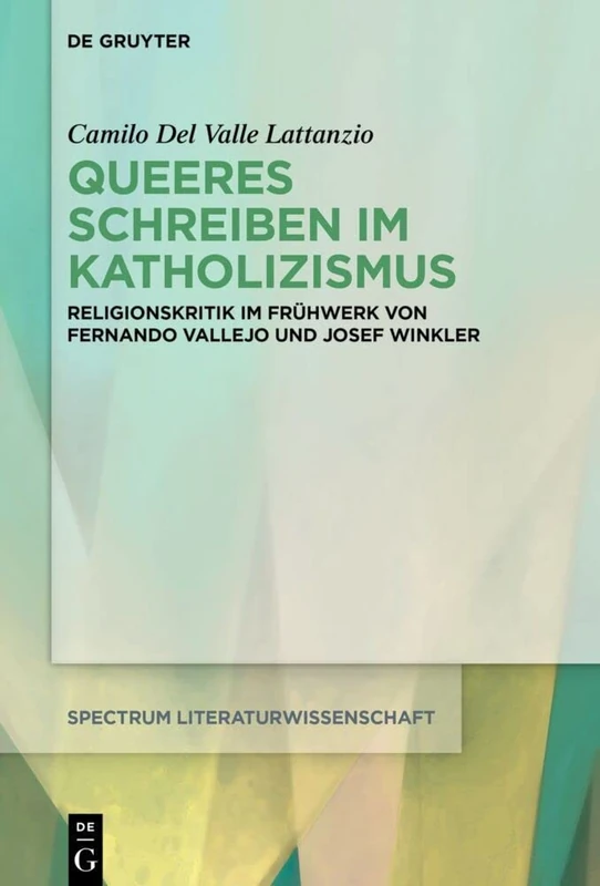Queeres Schreiben im Katholizismus: Religionskritik im Frühwerk von Fernando Vallejo und Josef Winkler: 80 (Spectrum Literaturwissenschaft/Spectrum Literature, 80) - Image 1