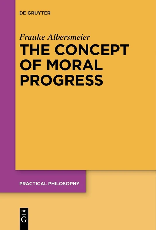 The Concept of Moral Progress: 24 (Practical Philosophy, 24)
