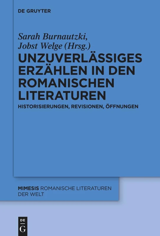 Unzuverlässiges Erzählen: Neue Blicke auf narrative Strategien in den romanischen Literaturen: Historisierungen, Revisionen, Öffnungen: 102 (Mimesis)