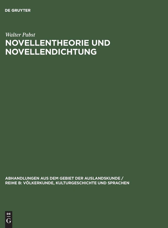 Novellentheorie und Novellendichtung: Zur Geschichte Ihrer Antinomie in Den Romanischen Literaturen: 58 (Abhandlungen Aus Dem Gebiet der Auslandskunde / Reihe B: Völ)