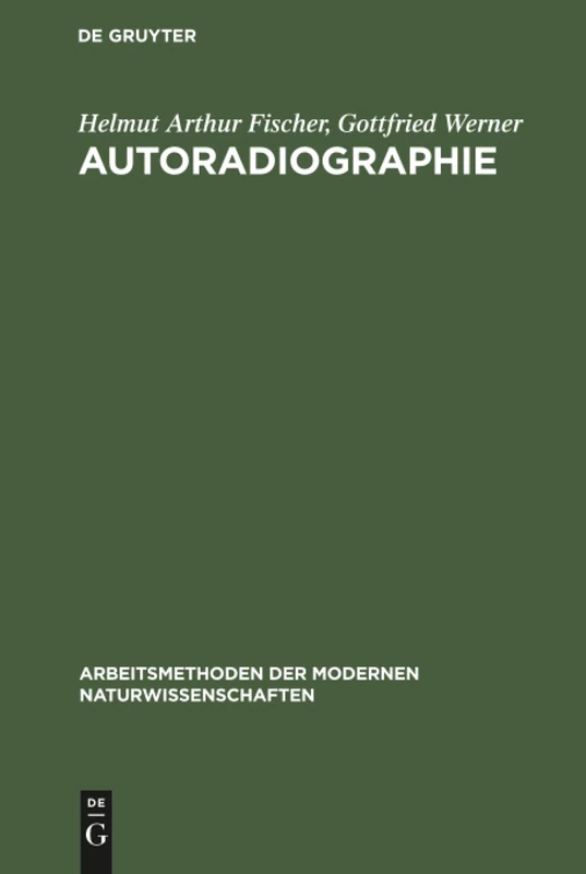 Autoradiographie (Arbeitsmethoden Der Modernen Naturwissenschaften)