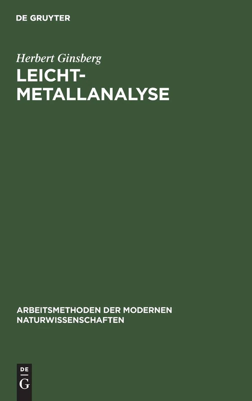 Leichtmetallanalyse (Arbeitsmethoden Der Modernen Naturwissenschaften)