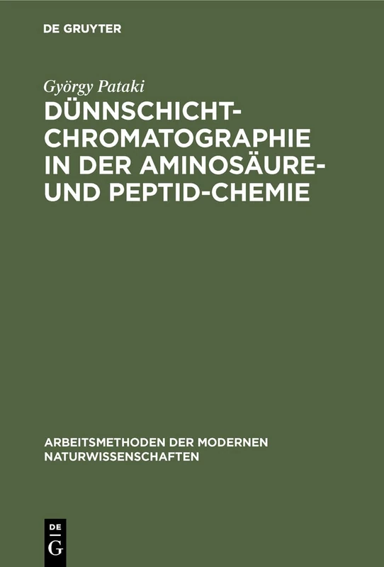 Dünnschichtchromatographie in der Aminosäure- und Peptid-Chemie: Mit 52 Tabellen (Arbeitsmethoden Der Modernen Naturwissenschaften)