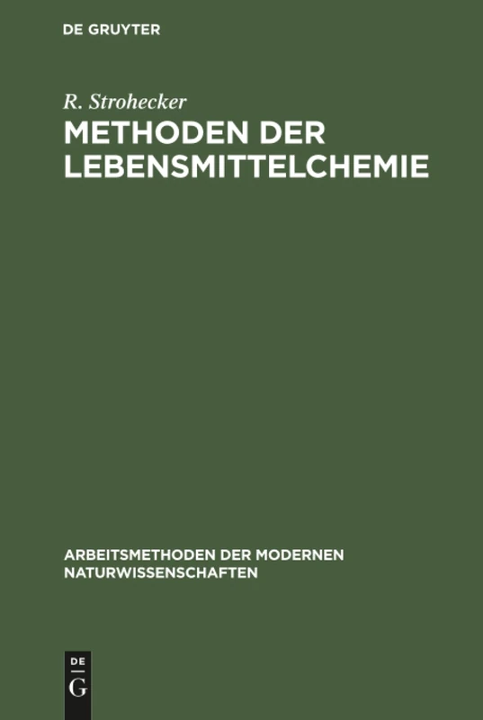 Methoden der Lebensmittelchemie (Arbeitsmethoden Der Modernen Naturwissenschaften)