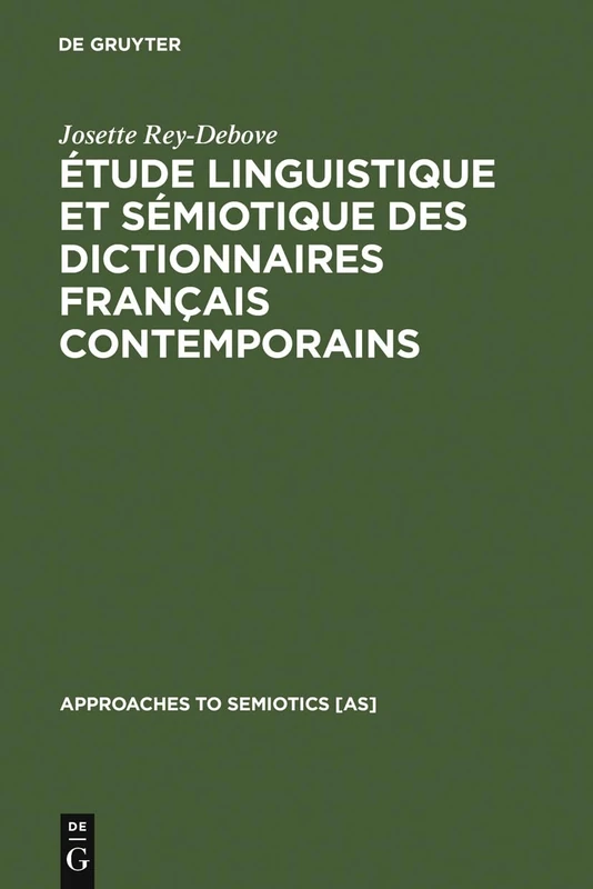 Étude linguistique et sémiotique des dictionnaires français contemporains: 13 (Approaches to Semiotics [As])