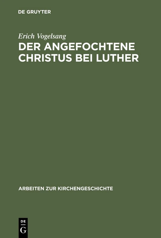 Der angefochtene Christus bei Luther: 21 (Arbeiten Zur Kirchengeschichte)