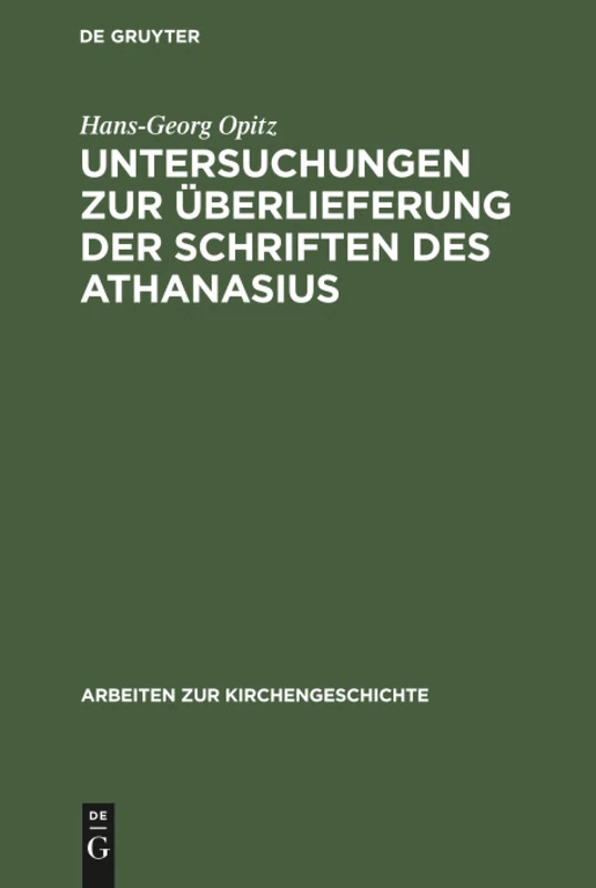 Untersuchungen zur Überlieferung der Schriften des Athanasius: 23 (Arbeiten Zur Kirchengeschichte)