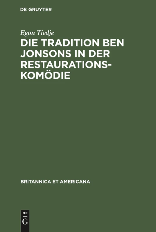 Die Tradition Ben Jonsons in der Restaurationskomödie: 11 (Britannica Et Americana)