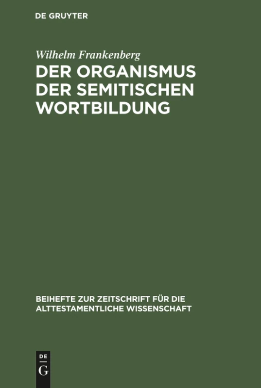 Der Organismus der semitischen Wortbildung: 26 (Beihefte Zur Zeitschrift Für die Alttestamentliche Wissensch)