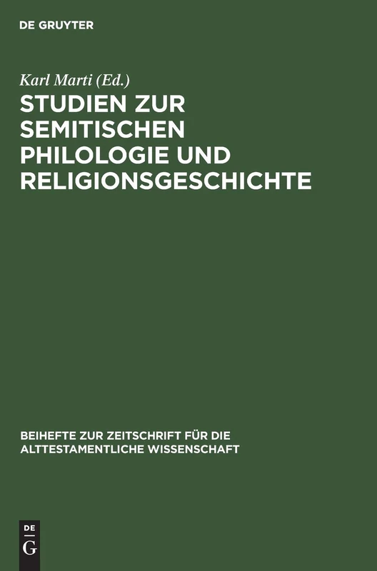 Studien Zur Semitischen Philologie Und Religionsgeschichte: Julius Wellhausen Zum 70. Geburtstag Am 17. Mai 1914 Gewidmet Von Freunden Und Schülern: ... Für die Alttestamentliche Wissensch)