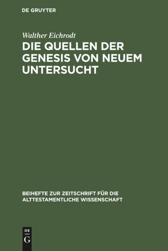 Die Quellen der Genesis von neuem untersucht: 31 (Beihefte Zur Zeitschrift Für die Alttestamentliche Wissensch)