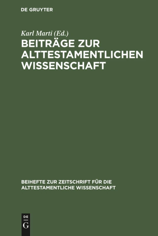 Beiträge zur alttestamentlichen Wissenschaft: Karl Budde Zum Siebzigsten Geburtstag Am 13. April 1920 Überreicht Von Freunden Und Schülern Und in ... Für die Alttestamentliche Wissensch)