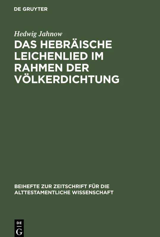 Das hebräische Leichenlied im Rahmen der Völkerdichtung: 36 (Beihefte Zur Zeitschrift Für die Alttestamentliche Wissensch)