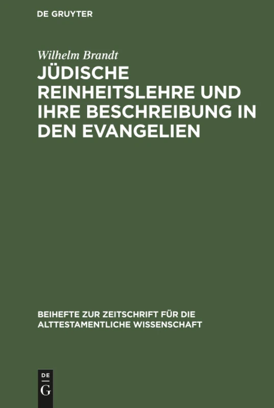 Jüdische Reinheitslehre und ihre Beschreibung in den Evangelien: 19 (Beihefte Zur Zeitschrift Für die Alttestamentliche Wissensch)