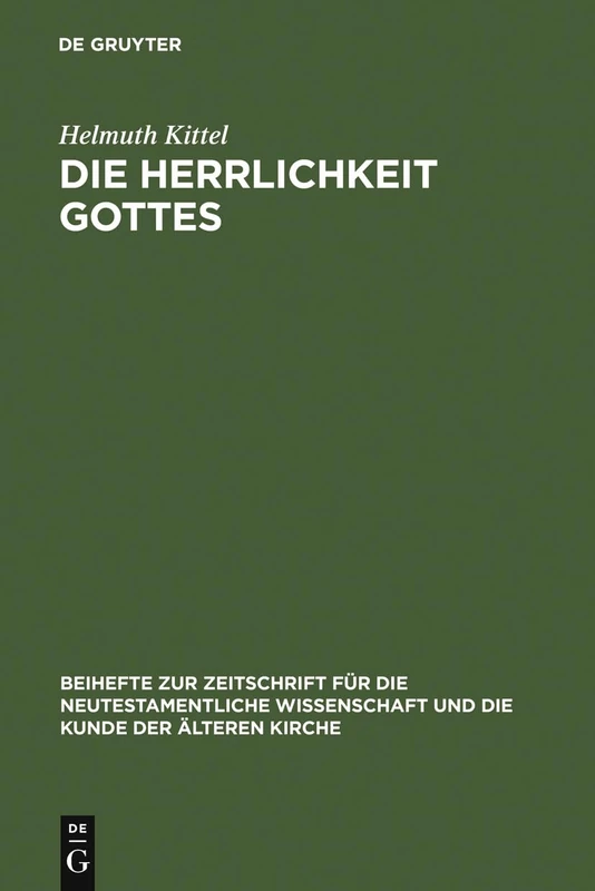 Die Herrlichkeit Gottes: Studien Zu Geschichte Und Wesen Eines Neutestamentlichen Begriffs: 16 (Beihefte Zur Zeitschrift Für die Neutestamentliche Wissensch)