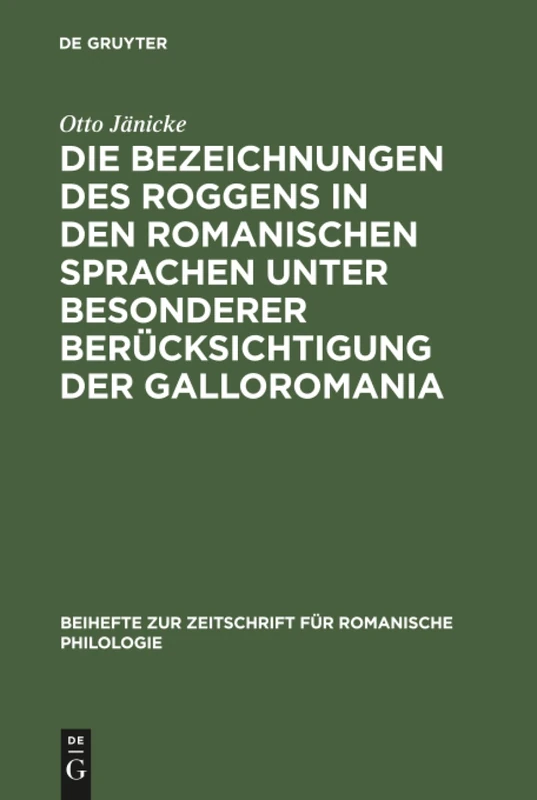 Die Bezeichnungen des Roggens in den romanischen Sprachen unter besonderer Berücksichtigung der Galloromania: Ein Beitrag Zur Geschichte Der ... Zur Zeitschrift Für Romanische Philologie) - Image 1