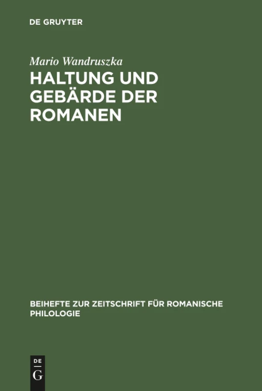 Haltung und Gebärde der Romanen: 96 (Beihefte Zur Zeitschrift Für Romanische Philologie)