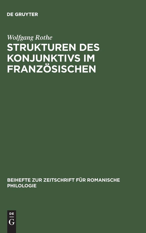 Strukturen des Konjunktivs im Französischen: 112 (Beihefte Zur Zeitschrift Für Romanische Philologie)
