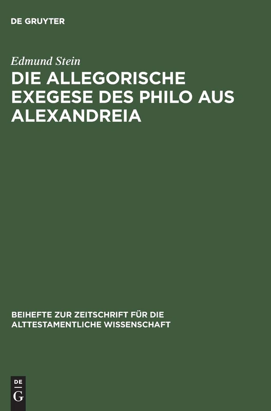 Die allegorische Exegese des Philo aus Alexandreia: 51 (Beihefte Zur Zeitschrift Für die Alttestamentliche Wissensch)