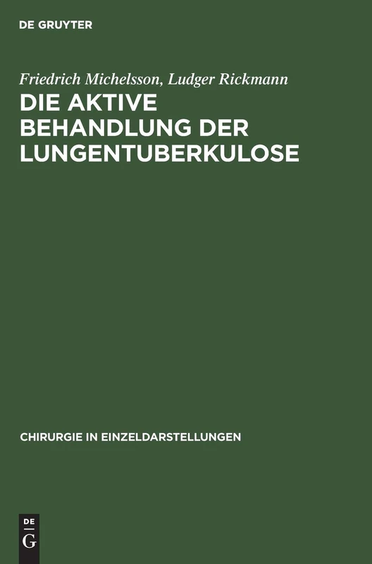 Die aktive Behandlung der Lungentuberkulose: 34 (Chirurgie in Einzeldarstellungen) - Image 1