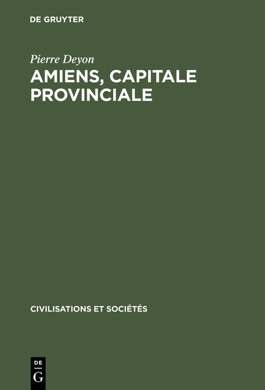 Amiens, capitale provinciale: Etude Sur La Societe Urbaine Au 17e Siecle: 2 (Civilisations Et Sociétés) - Image 1