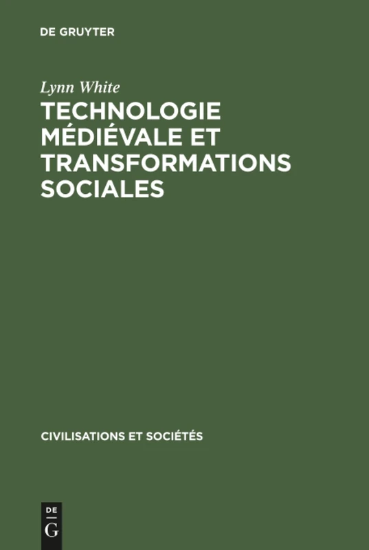 Technologie médiévale et transformations sociales: 13 (Civilisations Et Sociétés)